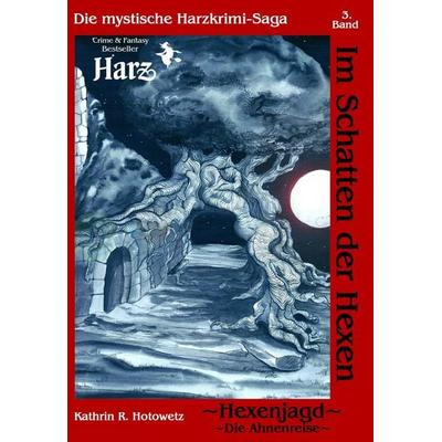 Im Schatten der Hexen, Taschenbuch von Kathrin R. Hotowetz, Geistmühle, 978-3-943455-70-0