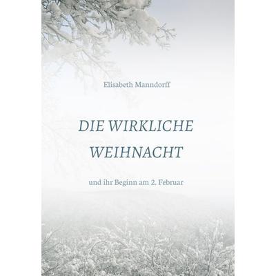 Die Wirkliche Weihnacht, Taschenbuch von DDR. Elisabeth Manndorff, Buchschmiede, 978-3-99125-560-4