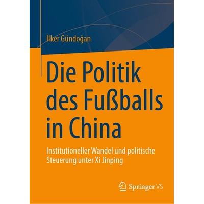 Die Politik des Fußballs in China, Gebundene Ausgabe von Ilker Gündoğan, Springer, 978-3-031-93195-6