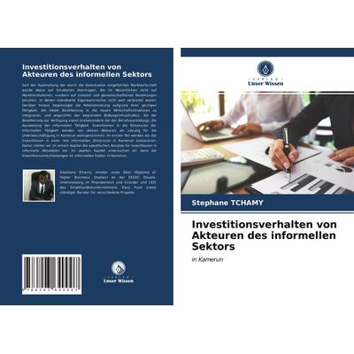 Investitionsverhalten von Akteuren des informellen Sektors, Taschenbuch von Stephane Tchamy, Verlag Unser Wissen, 978-620-3-64000-7