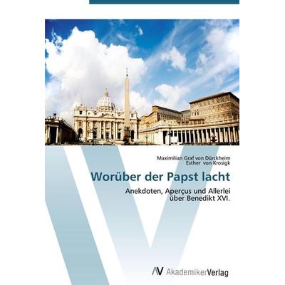 Worüber der Papst lacht, Taschenbuch von Maximilian Graf Dürckheim,Esther Krosigk, AV Akademikerverlag, 978-3-639-45976-0