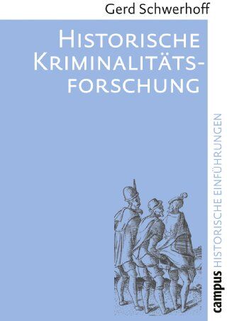 Gerd Schwerhoff - Historische Kriminalitätsforschung (Historische Einführungen) - Preis vom 02.10.2026 23:42:20 h