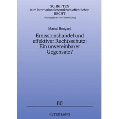 Emissionshandel und effektiver Rechtsschutz: Ein unvereinbarer Gegensatz?, Gebundene Ausgabe von Marcel Bongard, Peter Lang GmbH, Internationaler