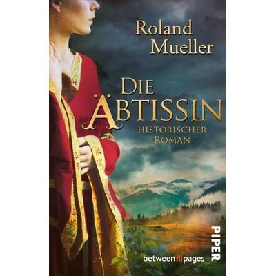 Die Äbtissin, Taschenbuch von Roland Mueller, Piper Taschenbuch, 978-3-492-50772-1