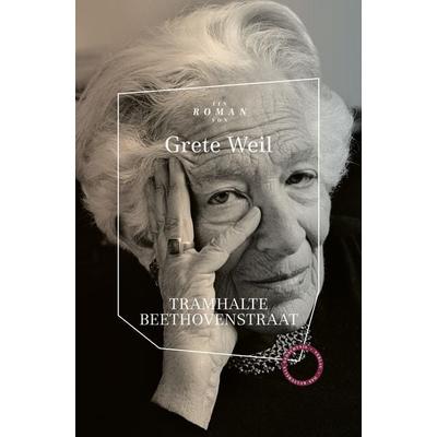 Tramhalte Beethovenstraat, Gebundene Ausgabe von Grete Weil, Verlag Das Kulturelle Gedächtnis, 978-3-946990-53-6