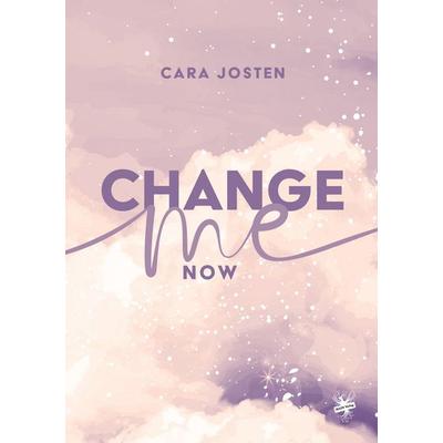 Change me now, Taschenbuch von Cara Josten, MAIN Verlag, 978-3-95949-461-8