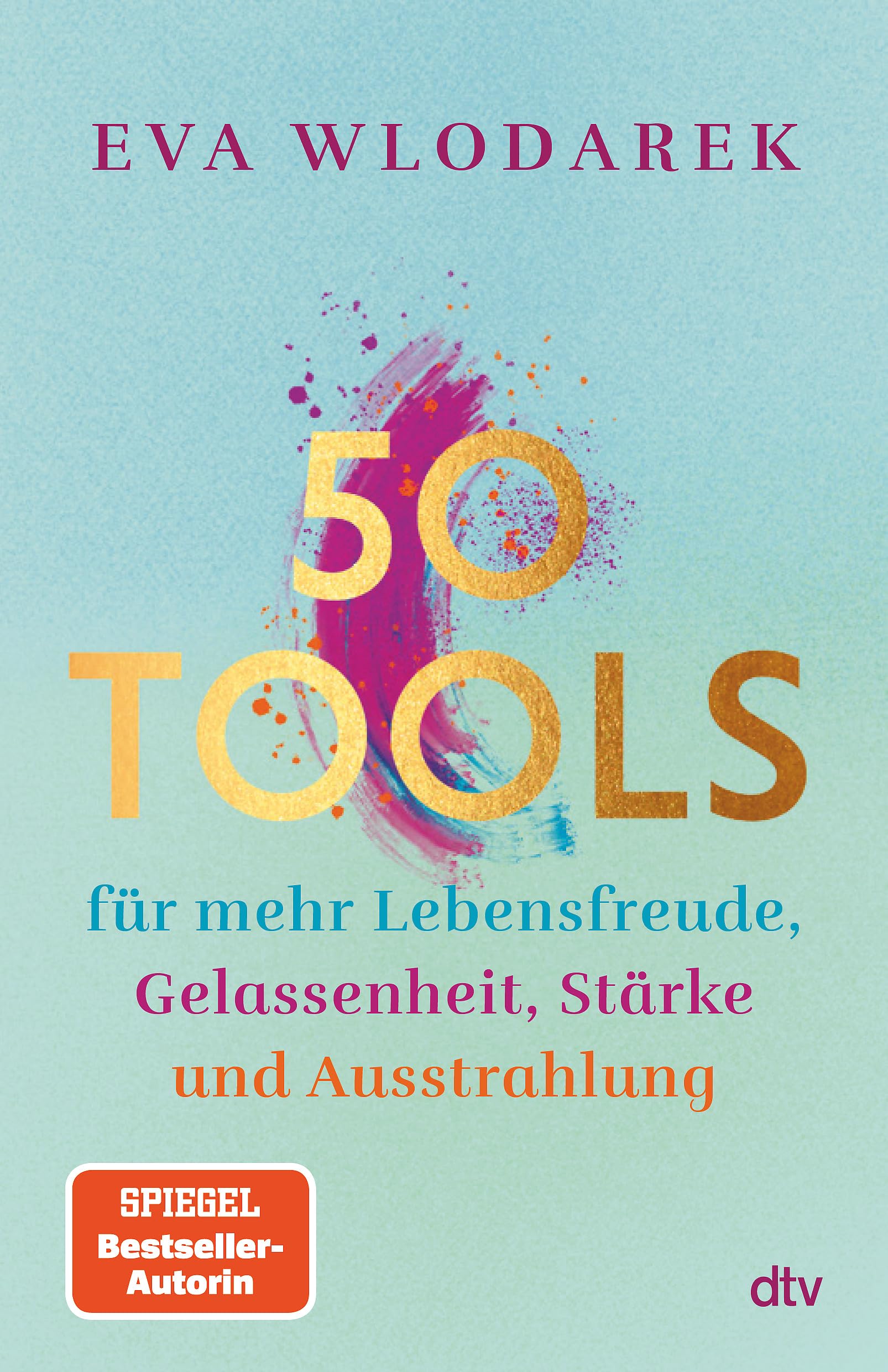 Eva Wlodarek - 50 Tools: für mehr Lebensfreude, Gelassenheit, Stärke und Ausstrahlung Mit fundierten psychologischen Tipps und Tools - Preis vom 12.10.2026 11:37:12 h