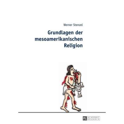 Grundlagen der mesoamerikanischen Religion, Taschenbuch von Werner Stenzel, Peter Lang GmbH, Internationaler Verlag der Wissenschaften,