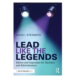 Lead Like the Legends: Advice and Inspiration for Teachers and Administrators (Eye on Education Book, Sachbücher von David Steinberg