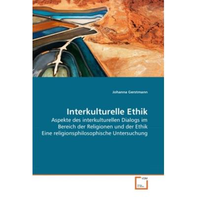 Gerstmann, J: Interkulturelle Ethik, Taschenbuch von Johanna Gerstmann, VDM, 978-3-639-27821-7