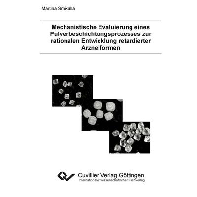 Mechanistische Evaluierung eines Pulverbeschichtungsprozesses zur rationalen Entwicklung retardierter Arzneiformen, Taschenbuch von Martina Smikalla,