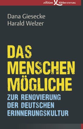 Dana Giesecke - Das Menschenmögliche: Zur Renovierung der deutschen Erinnerungskultur - Preis vom 09.10.2026 07:28:09 h