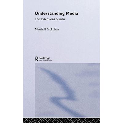 Understanding Media, Gebundene Ausgabe von Marshall McLuhan, Taylor and Francis, 978-0-415-25549-3