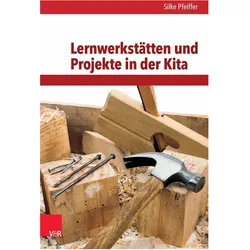 Lernwerkstätten und Projekte in der Kita, Fachbücher von Silke Pfeiffer