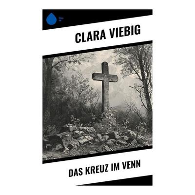 Das Kreuz im Venn, Taschenbuch von Clara Viebig, Sharp Ink, 978-80-283-7228-6