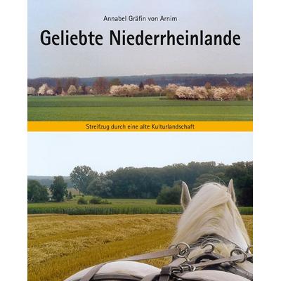 Geliebte Niederrheinlande, Taschenbuch von Annabel Gräfin Arnim, Pagina Verlag, 978-3-944146-57-7