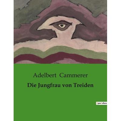 Die Jungfrau von Treiden, Taschenbuch von Adelbert Cammerer, Bod, 979-10-419-0781-6