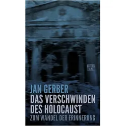 Das Verschwinden des Holocaust, Sachbücher von Jan Gerber