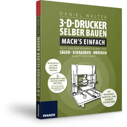 3-D-Drucker selber bauen 2. Auflage