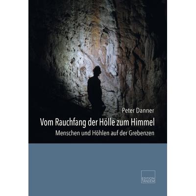 Vom Rauchfang der Hölle zum Himmel, Gebundene Ausgabe von Peter Danner, Edition Tandem, 978-3-903516-21-2