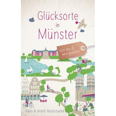 Glücksorte in Münster, Taschenbuch von Karin Niedostadek,André Niedostadek, Droste Verlag GmbH