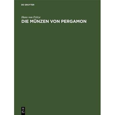 Die Münzen von Pergamon, Gebundene Ausgabe von Hans Fritze, De Gruyter, 978-3-11-250575-5