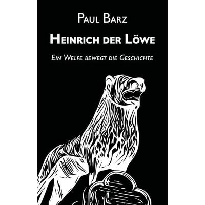 Heinrich der Löwe, Taschenbuch von Paul Barz, Feiyr, 978-3-9855190-1-9