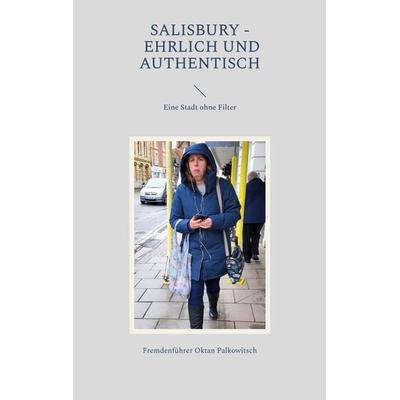 Salisbury - Ehrlich und Authentisch, Taschenbuch von Fremdenführer Oktan Palkowitsch, BoD – Books on Demand, 978-3-7481-7298-7