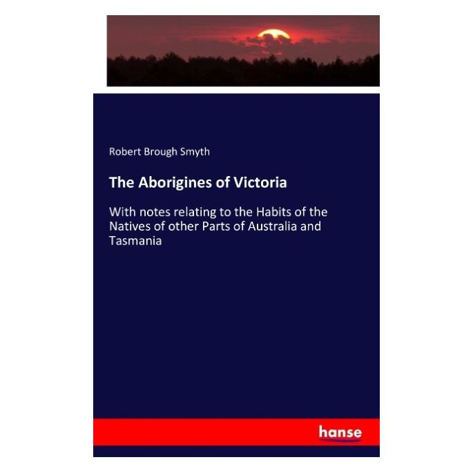 Hansebooks The Aborigines of Victoria (Englisch, Softcover, Robert Brough Smyth) (55852505)