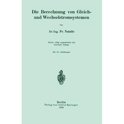 Die Berechnung von Gleich- und Wechselstromsystemen, Taschenbuch von Fr. Natalis, Springer Berlin, 978-3-642-90194-2