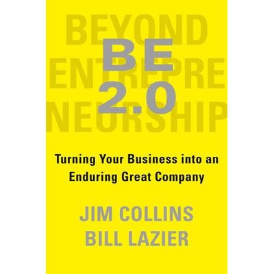 BE 2.0 (Beyond Entrepreneurship 2.0), Gebundene Ausgabe von Jim Collins,William Lazier, Penguin LLC US, 978-0-399-56423-9