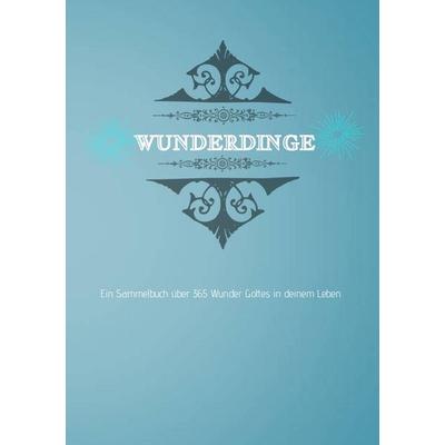 Wunderdinge, Taschenbuch von Melanie Schmidt,Mel Mae Schmidt, Tredition, 978-3-384-46109-4