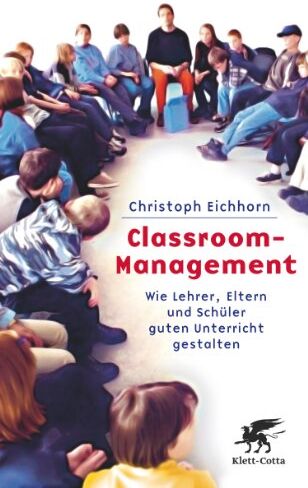 Christoph Eichhorn - Classroom-Management: Wie Lehrer, Eltern und Schüler guten Unterricht gestalten - Preis vom 10.10.2026 11:48:34 h