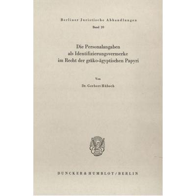 Die Personalangaben als Identifizierungsvermerke im Recht der gräko-ägyptischen Papyri., Taschenbuch von Gerbert Hübsch, Duncker & Humblot,