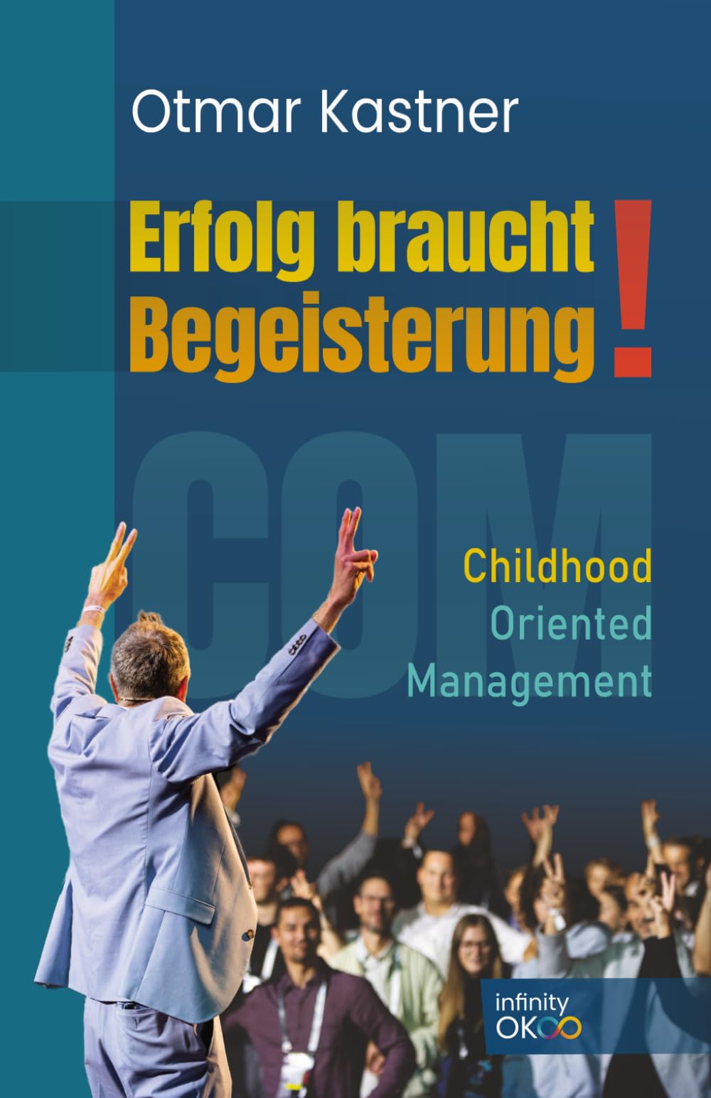 Erfolg braucht Begeisterung!: COM - Childhood Oriented Management - Preis vom 05.10.2026 03:47:11 h