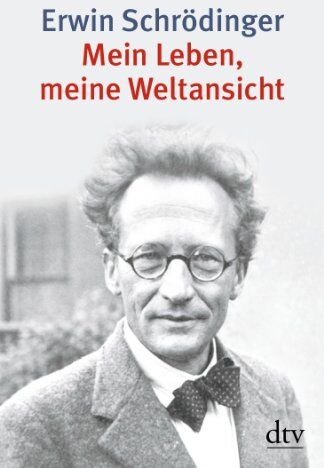 Erwin Schrödinger - Mein Leben, meine Weltansicht: Die Autobiographie und das philosophische Testament - Preis vom 01.10.2026 17:08:56 h