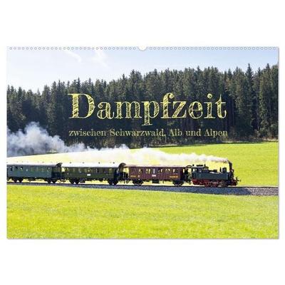 Dampfzeit zwischen Schwarzwald, Alb und Alpen (Wandkalender 2027 DIN A2 quer), CALVENDO Monatskalender