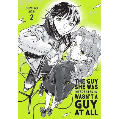 The Guy She Was Interested in Wasn't a Guy at All, Vol. 2, Taschenbuch von Sumiko Arai, Yen Press