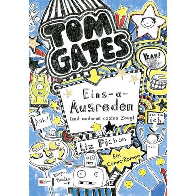Eins-a-Ausreden (und anderes cooles Zeug) / Tom Gates Band 2, Gebundene Ausgabe von Liz Pichon, Schneiderbuch