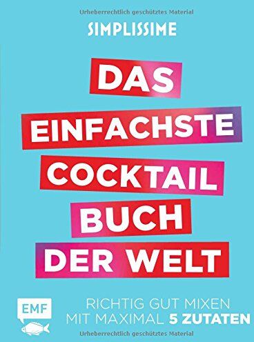 Jean-François Mallet - Simplissime - Das einfachste Cocktailbuch der Welt: Richtig gut mixen mit maximal 6 Zutaten - Preis vom 13.10.2026 19:28:25 h