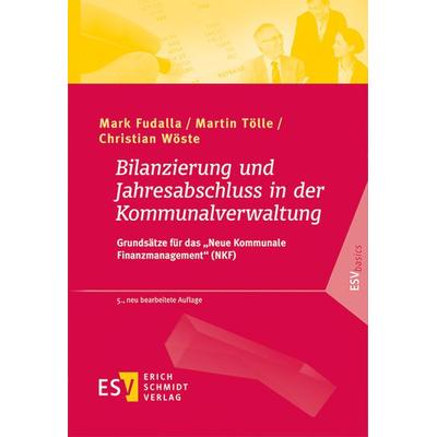Bilanzierung und Jahresabschluss in der Kommunalverwaltung, Taschenbuch von Mark Fudalla,Martin Tölle,Christian Wöste, Erich Schmidt Verlag,