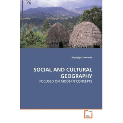Demissie, B: Social and Cultural Geography, Taschenbuch von Biadgilgn Demissie, VDM, 978-3-639-28573-4
