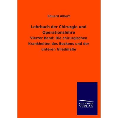 Lehrbuch der Chirurgie und Operationslehre, Taschenbuch von Eduard Albert, Salzwasser, 978-3-8460-4225-0
