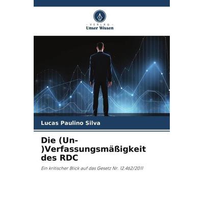 Die (Un-)Verfassungsmäßigkeit des RDC, Taschenbuch von Lucas Paulino Silva, Verlag Unser Wissen, 978-620-6-24211-6