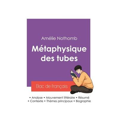 Réussir son Bac de français 2027 : Analyse du roman Métaphysique des tubes de Amélie Nothomb, Taschenbuch von Amélie Nothomb, Bac de français,