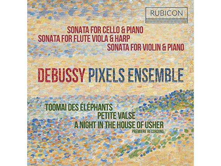 Pixels Ensemble - Debussy Sonatas & Piano Works