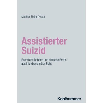 Assistierter Suizid, Taschenbuch von , Kohlhammer, 978-3-17-043069-3