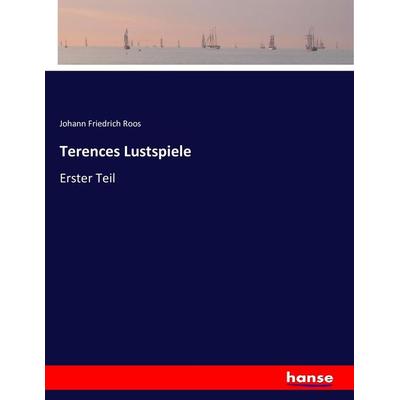 Terences Lustspiele, Taschenbuch von Johann Friedrich Roos, Hansebooks, 978-3-7434-2396-1