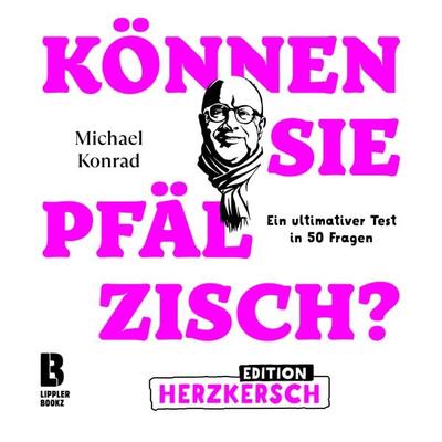 Können Sie Pfälzisch? - Edition Herzkersch, Gebundene Ausgabe von Michael Konrad, Lipplerbookz Buchverlag Gbr, 978-3-948880-10-1