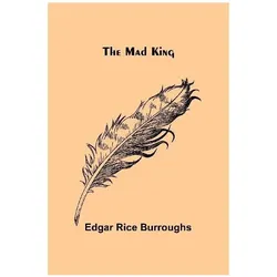 The Mad King, Belletristik von Edgar Rice Burroughs
